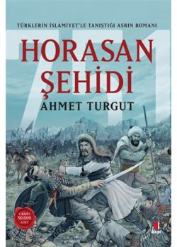 Horasan Şehidi - Türklerin İslamiyet’le Tanıştığı Asrın Romanı