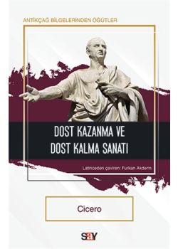 Dost Kazanma ve Dost Kalma Sanatı - Antikçağ Bilgelerinden Öğütler