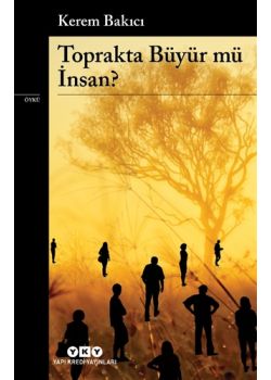 Toprakta Büyür Mü İnsan?