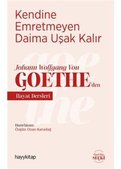 Kendine Emretmeyen Daima Uşak Kalır - Goethe
