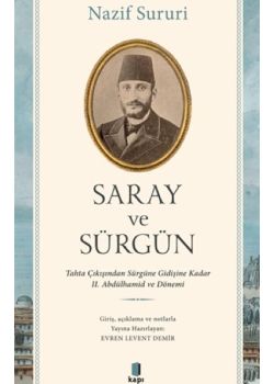Saray ve Sürgün - Tahta Çıkışından Sürgüne Kadar 2. Abdülhamid ve Dönemi 