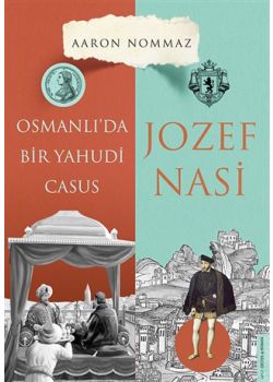 Osmanlı'da Bir Yahudi Casus - Josef Nasi