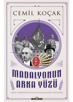 Madalyonun Arka Yüzü - Yakın Tarihimizin Konuşmaları Yazılıyor