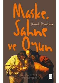 Maske, Sahne ve Oyun - Filozoflar ve Teoloji Üzerine Yazılar