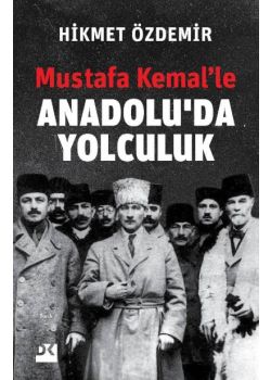 Mustafa Kemal'le Anadolu'da Yolculuk