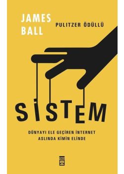 Sistem - Dünyayı Ele Geçiren İnternet Aslında Kimin Elinde