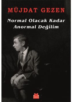 Normal Olacak Kadar Anormal Değilim