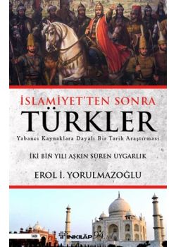 İslamiyet'ten Sonra Türkler - İki Bin Yılı Aşkın Süren Uygarlık 