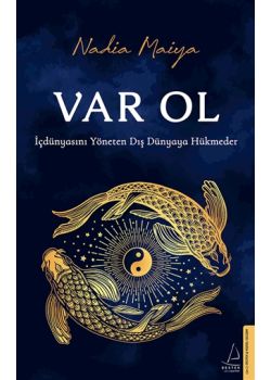 Var Ol - İçdünyasını Yöneten Dış Dünyaya Hükmeder
