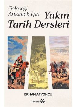 Yakın Tarih Dersleri - Geleceği Anlamak İçin 