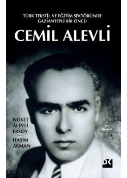 Cemil Alevli - Türk Tekstil ve Eğitim Sektöründe Gaziantepli Bir Öncü