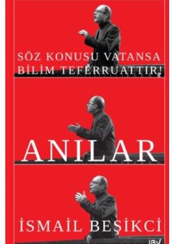 Söz Konusu Vatansa Bilim Teferruattır! Anılar