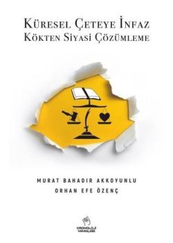 Küresel Çeteye İnfaz - Kökten Siyasi Çözümleme