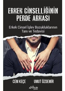 Erkek Cinselliğinin Perde Arkası - Erkek Cinsel İşlev Bozukluklarının Tanı ve Tedavisi