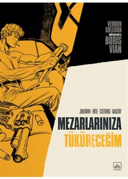 Mezarlarınıza Tüküreceğim