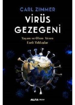 Virüs Gezegeni - Yaşam ve Ölüm Veren Ezeli Yoldaşlar 
