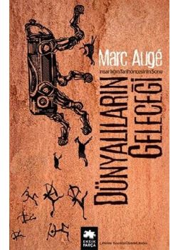 Dünyalıların Geleceği - İnsanlığın Tarihöncesinin Sonu 