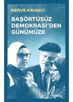 Başörtüsüz Demokrasi'den Günümüze