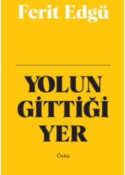 Yolun Gittiği Yer
