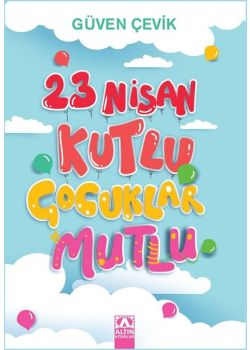 23 Nisan Kutlu Çocuklar Mutlu 