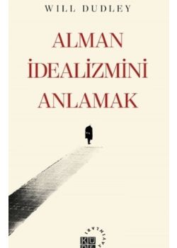 Alman İdealizmini Anlamak