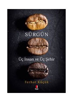 Sürgün - Üç İnsan ve Üç Şehir