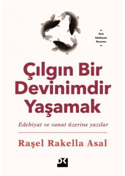 Çılgın Bir Devinimdir Yaşamak