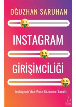 Instagram Girişimciliği - Instagram’dan Para Kazanma Sanatı