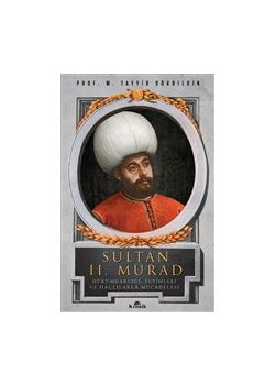 Sultan 2. Murad - Hükümdarlığı, Fetihleri ve Haçlılarla Mücadelesi