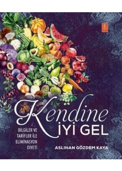 Kendine Gel - Giler ve Tarifler ile Eliminasyon Diyeti