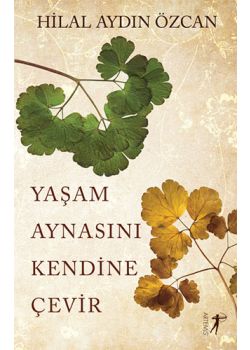Yaşam Aynasını Kendine Çevir