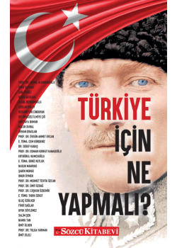 Türkiye İçin Ne Yapmalı?