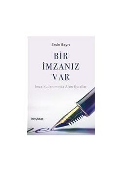 Bir İmzanız Var - İmza Kullanımında Altın Kurallar