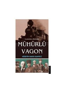 Lenin’den Atatürk’e Mühürlü Vagon