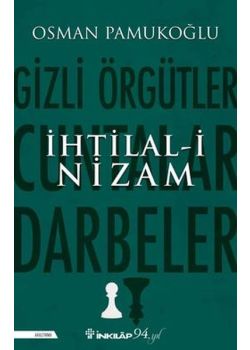 İhtilal-i Nizam - Gizli Örgütler Cuntalar ve Darbeler 