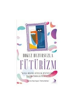 Dokuz Huzursuzla Fütürizm - Kavga Dışında Güzellik Düşünülemez