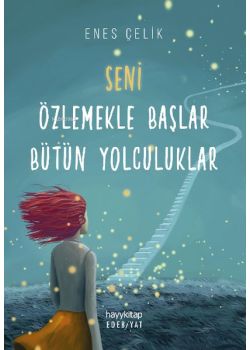 Seni Özlemekle Başlar Bütün Yolculuklar