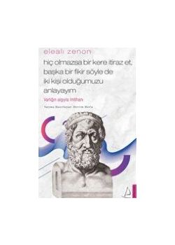 Elealı Zenon - Hiç Olmazsa Bir Kere İtiraz Et