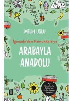 Arabayla Anadolu - İğneada'dan Pamukkaleye 