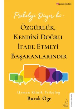 Psikoloji Diyor ki - Özgürlük, Kendini Doğru İfade Etmeyi Başaranlarındır