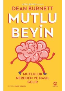 Mutlu Beyin - Mutluluk Nereden ve Nasıl Gelir