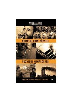 Komploların Yüzyılı - Yüzyılın Komploları Emperyal Satrancın Entrika Hamleleri 
