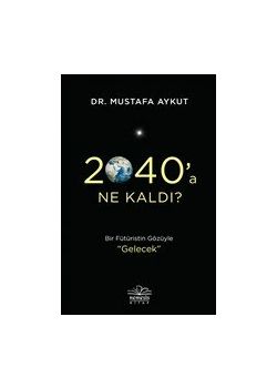2040’a Ne Kaldı? Bir Fütüristin Gözüyle Gelecek