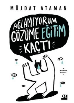Ağlamıyorum Gözüme Eğitim Kaçtı