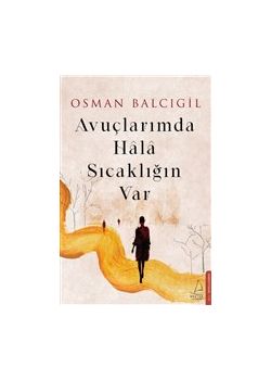 Avuçlarımda Hala Sıcaklığın Var