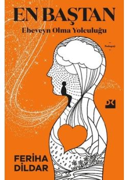 En Baştan Ebeveyn Olma Yolculuğu