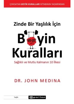 Zinde Bir Yaşlılık İçin Beyin Kuralları - Sağlıklı ve Mutlu Kalmanın 10 İlkesi 