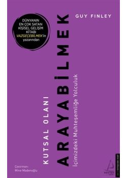 Kutsal Olanı Arayabilmek - İçimizdeki Muhteşemliğe Yolculuk 