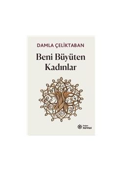 Beni Büyüten Kadınlar