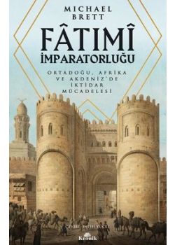 Fatımi İmparatorluğu - Ortadoğu Afrika ve Akdeniz'de İktidar Mücadelesi 